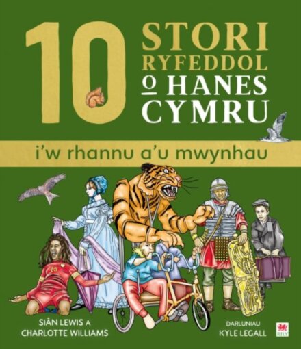 10 Stori Rhyfeddol o Hanes Cymru (i'w rhannu a'u mwynhau)