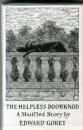 The Helpless Doorknob a Shuffled Story by Edward Gorey