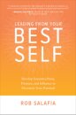 Leading from Your Best Self: Develop Executive Poise, Presence, and Influence to Maximize Your Potential