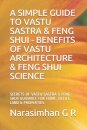 A Simple Guide to Vastu Sastra & Feng Shui - Benefits of Vastu Architecture & Feng Shui Science.