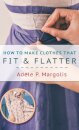 How to Make Clothes That Fit and Flatter
