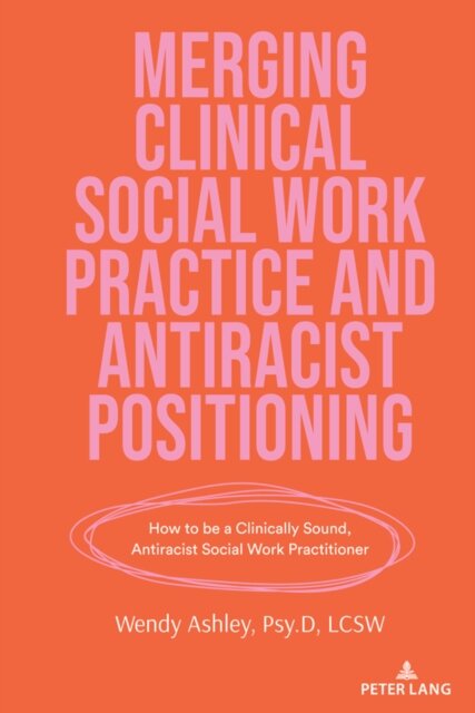 Merging Clinical Social Work Practice and Antiracist Positioning
