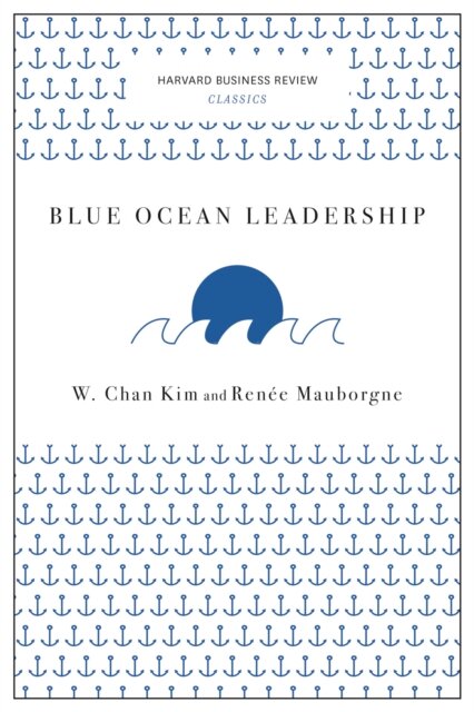 Blue Ocean Leadership (Harvard Business Review Classics)