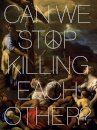 Can We Stop Killing Each Other?