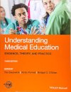 Understanding Medical Education : Evidence, Theory, and Practice