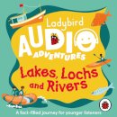 Ladybird Audio Adventures: Lakes, Lochs and Rivers