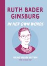 Ruth Bader Ginsburg: In Her Own Words