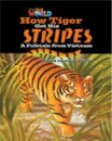 Our World Bre 5 How Tiger Got His Stripes Reader