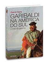 Garibaldi na América do Sul: o mito do gaúcho