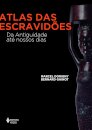 Atlas Das Escravidões: Da Antiguidade Até Nossos Dias