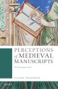 Perceptions of Medieval Manuscripts