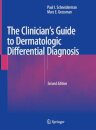The Clinician's Guide to Dermatologic Differential Diagnosis