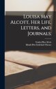 Louisa May Alcott, Her Life, Letters, and Journals;
