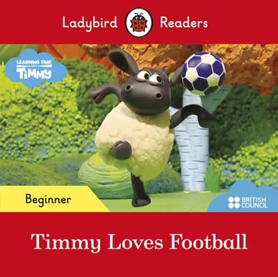 Ladybird Readers Beginner Level - Timmy Time: Timmy Loves Football (ELT Graded Reader)