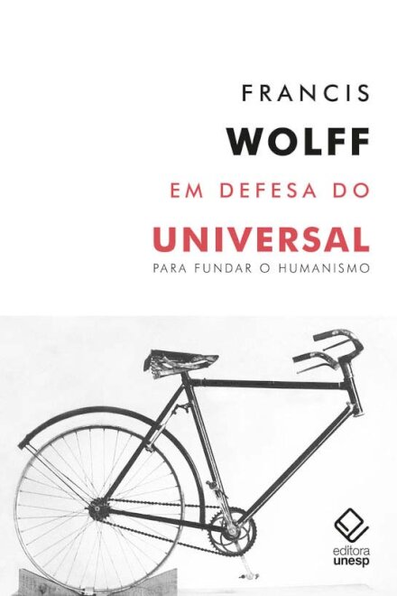 Em defesa do universal: para fundar o humanismo