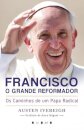 Francisco, o Grande Reformador: Os Caminhos de um Papa Radical