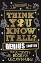 Think You Know It All? Genius Edition