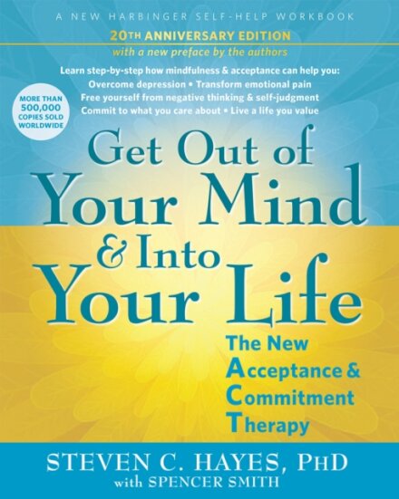 Get Out of Your Mind and Into Your Life