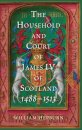 The Household and Court of James IV of Scotland, 1488-1513