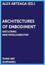 Architectures of Embodiment – Disclosing New Intelligibilities