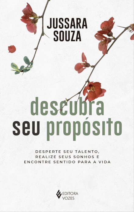 Descubra seu propósito: desperte seu talento, realize seus s