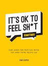 It's OK to Feel Sh*t (Sometimes)
