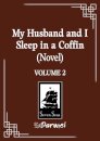 My Husband and I Sleep in a Coffin (Novel) Vol. 2