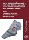 L’arte rupestre nella penisola e nelle isole italiane: rapporti tra rocce incise e dipinte, simboli, aree montane e viabilita