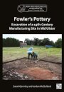 Fowler's Pottery: Excavation of a 19th Century Manufacturing Site in Mid Ulster