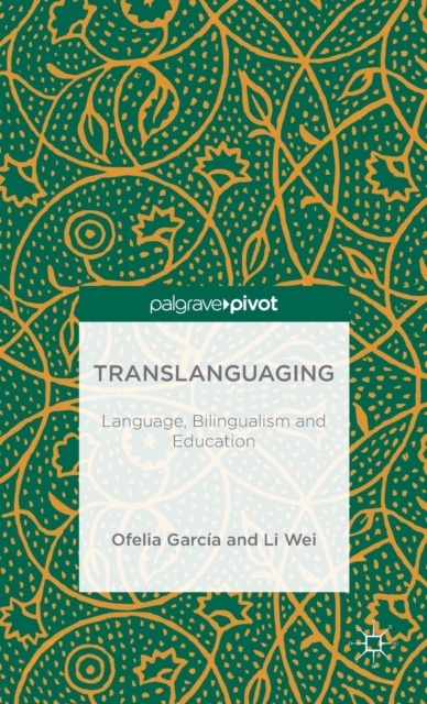Translanguaging: Language, Bilingualism and Education