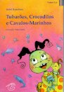 Tubaroes,Crocodilos Cavalos-Marinho