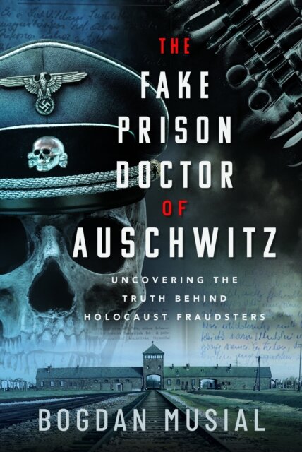 The Fake Prison Doctor of Auschwitz