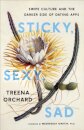Sticky, Sexy, Sad
