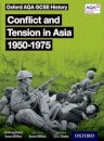 Oxford AQA GCSE History: Conflict and Tension in Asia 1950-1975 Student Book