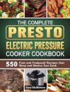 The Complete Presto Electric Pressure Cooker Cookbook
