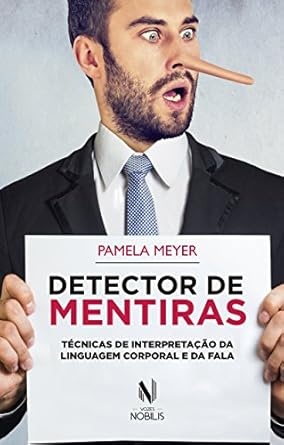 Detector De Mentiras: Técnicas Interpretação Linguagem Corpo