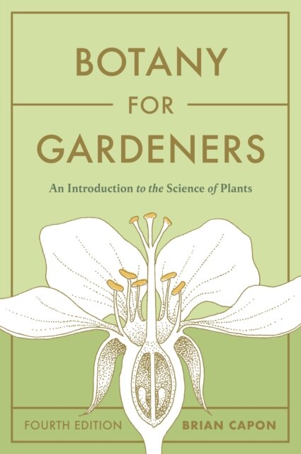 Botany for Gardeners, Fourth Edition