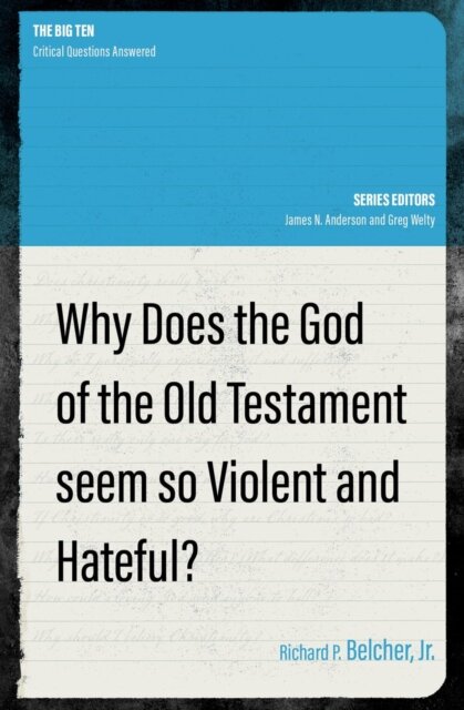 Why Does the God of the Old Testament Seem so Violent and Hateful?