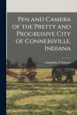 Pen and Camera of the Pretty and Progressive City of Connersville, Indiana