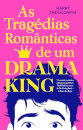 As tragédias românticas de um drama king