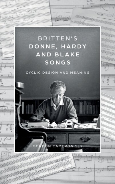 Britten’s Donne, Hardy and Blake Songs