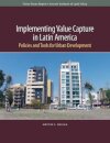 Implementing Value Capture in Latin America – Policies and Tools for Urban Development