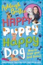 Happy Puppy, Happy Dog: How to train your best friend