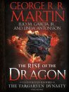The Rise of the Dragon : An Illustrated History of the Targaryen Dynasty, Volume One