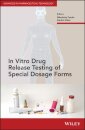 In Vitro Drug Release Testing of Special Dosage Forms