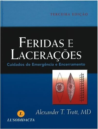 Feridas e Lacerações - Cuidados de Emergência e Encerramento - 3ª Edição