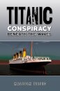 Titanic Conspiracy Beneath the Waves