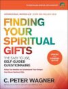 Finding Your Spiritual Gifts Questionnaire – The Easy–to–Use, Self–Guided Questionnaire