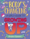 My Body's Changing: A Girl's Guide to Growing Up