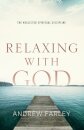 Relaxing with God – The Neglected Spiritual Discipline